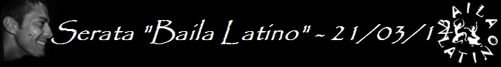 Serata "Baila Latino" - 21/03/14